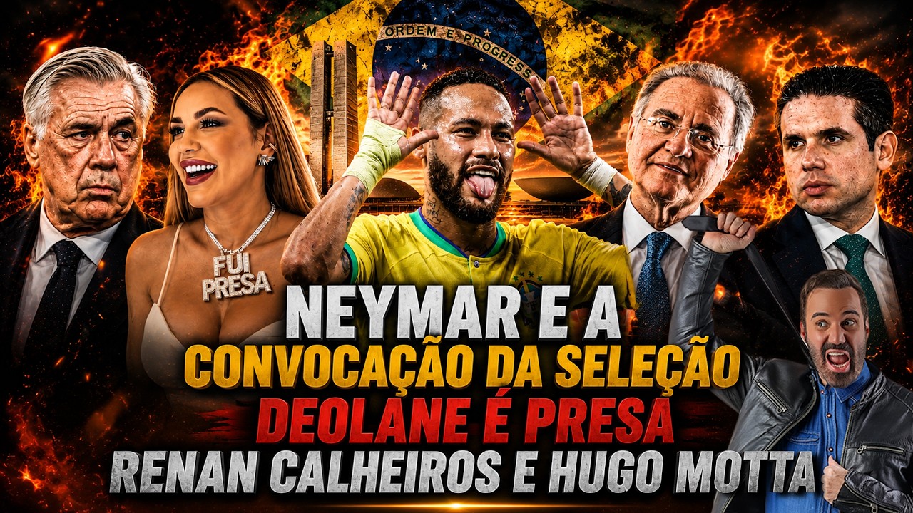 NEYMAR E A CONVOCAÇÃO DA SELEÇÃO | DEOLANE PRESA | HUGO MOTTA E RENAN CALHEIROS - DIOGO PORTUGAL