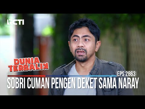 Sobri Cuman Pengen Deket Sama Naray - Dunia Terbalik