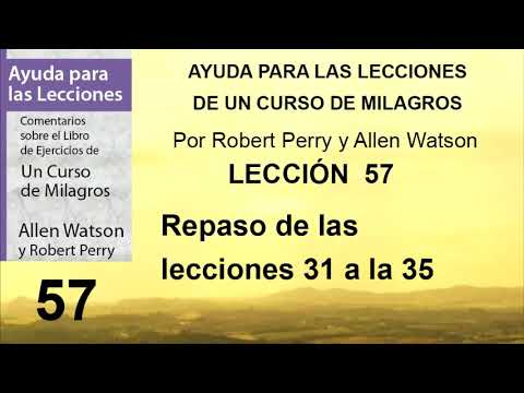57. Help for Lesson 57 of A Course in Miracles | Authors Robert Perry and Allen Watson.