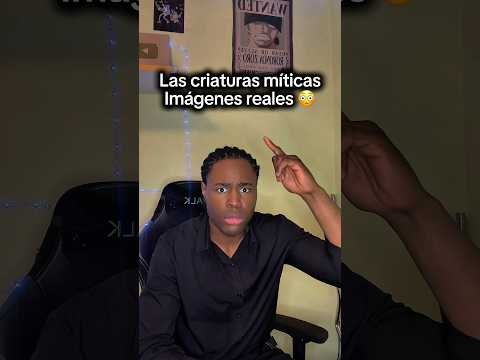 Las criaturas míticas, Imágenes reales 💀