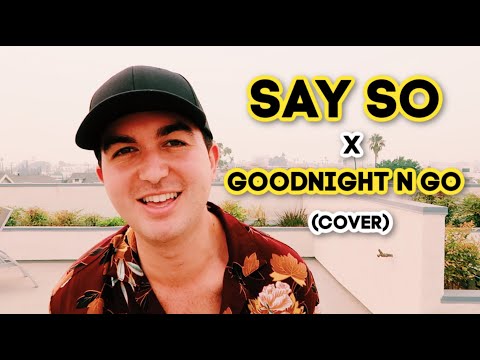 Say So x Goodnight n Go - Ariana Grande & Doja Cat - (Mashup Cover)