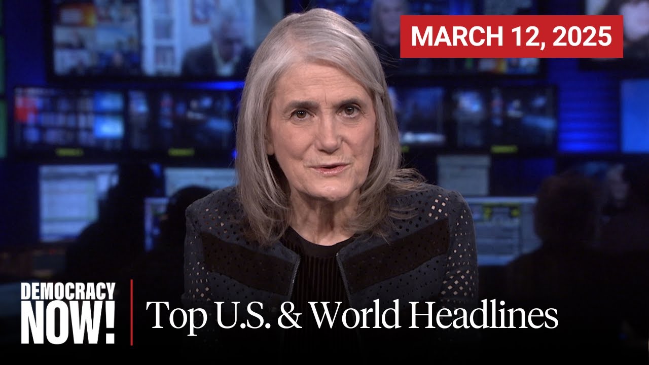Top U.S. & World Headlines — March 12, 2025