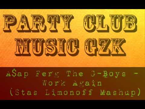 A$ap Ferg The G-Boys - Work Again (Stas Limonoff Mashup)