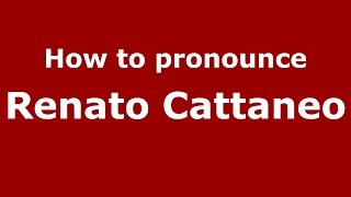 How to pronounce Renato Cattaneo