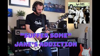 Suffer Some - Jane&#39;s Addiction (Guitar Cover)