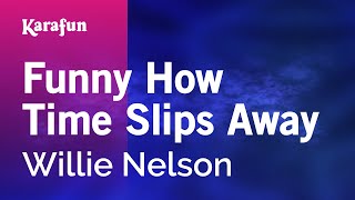Funny How Time Slips Away - Willie Nelson | Karaoke Version | KaraFun