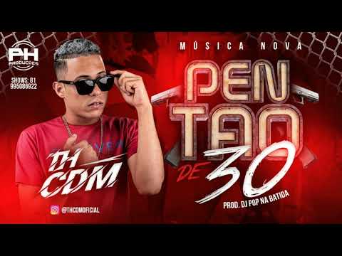 MC TH CDM - PENTÃO DE 30 MÚSICA NOVA