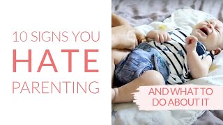 Why You Hate Parenting (and what to do about it!)