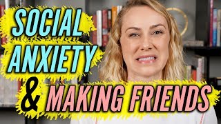 How Do You Make Friends if You Have Social Anxiety? | Kati Morton