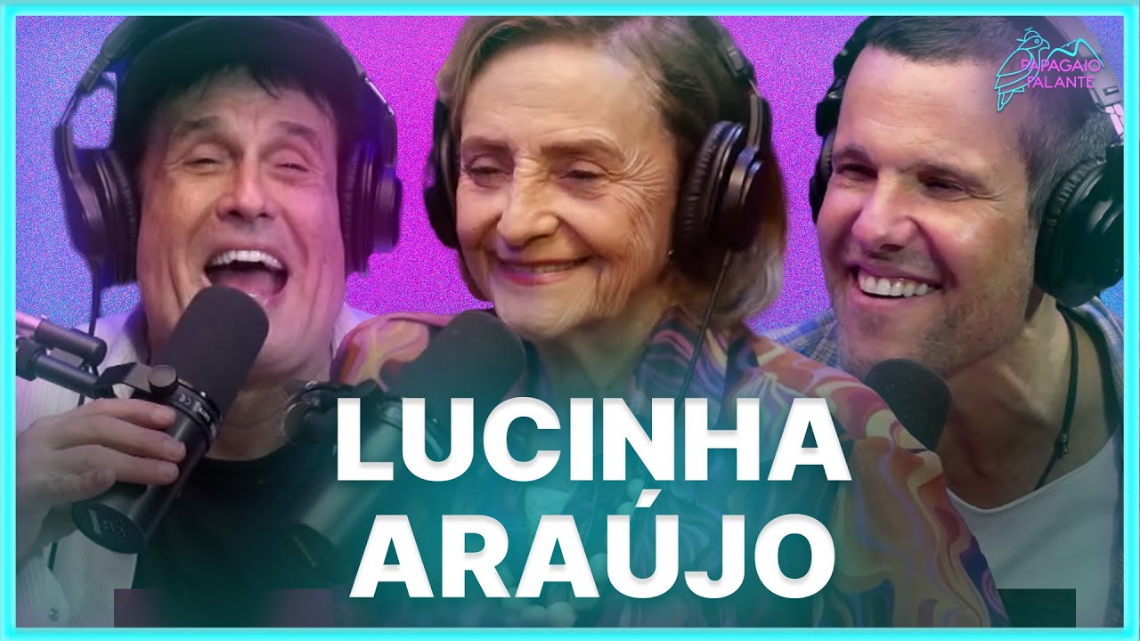 LUCINHA ARAÚJO  | Podcast Papagaio Falante