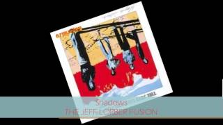 The Jeff Lorber Fusion - SHADOWS