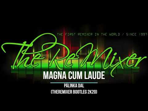 Magna Cum Laude - Pálinka dal (TheReMiXeR Bootleg 2K20)