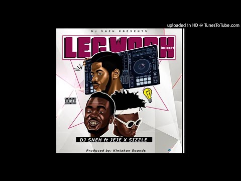 Dj Sneh - Leg Work ft Jeje x Sizzle