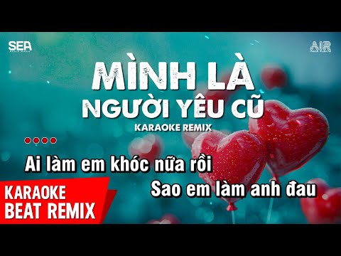 Mình Là Người Yêu Cũ Karaoke Remix - Khả Hiệp ♫ Ai Làm Em Khóc Nữa Rồi Karaoke Remix