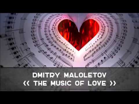 Dmitry Maloletov - The Music Of Love