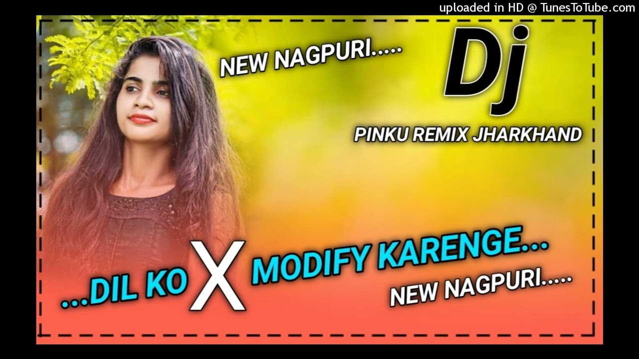 Dil ko modify karenge||New Nagpuri Dj Remix Song||Nagpuri Dj Song||New Dj Remix Hard Bass Mix