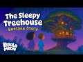 The Sleepy Treehouse Cozy Bedtime Story For Kids