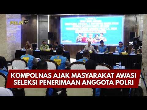 PRESISI UPDATE: KOMPOLNAS AJAK MASYARAKAT AWASI SELEKSI PENERIMAAN ANGGOTA POLRI 10/04/26 (19.58)