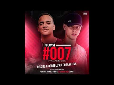 PODCAST 007  DJ BERTOLOSSI & DJ RD DO MARTINS  #007dosMlkdoMartins