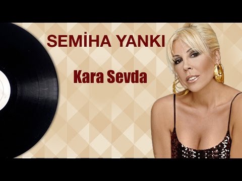 Semiha Yankı - Kara Sevda