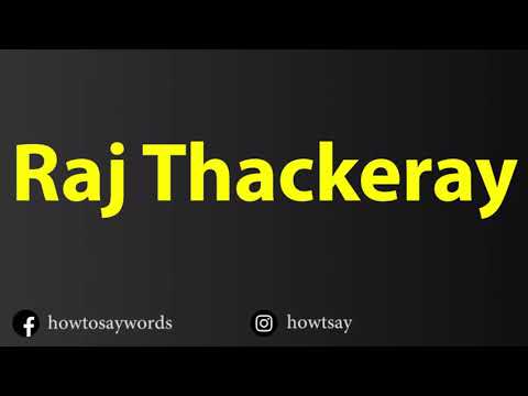 How To Pronounce Raj Thackeray