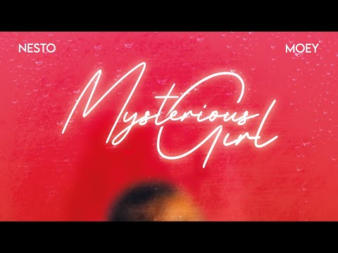 NESTO X MOEY MAVE - MYSTERIOUS GIRL (OFFICIAL AUDIO)