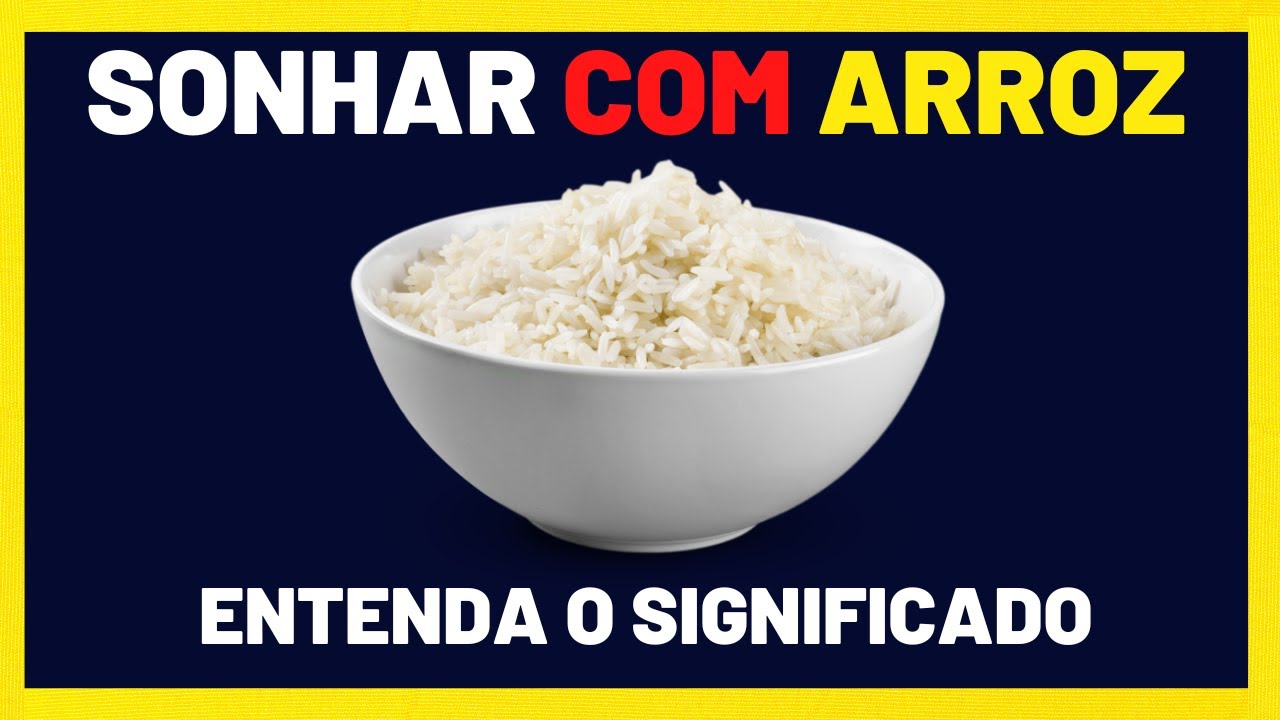 Sonhar com ARROZ - Deseja saber o significado?