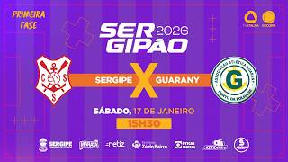 SERGIPE  X GUARANY - 1ª FASE | SERGIPÃO 2026 - AO VIVO: TV ATALAIA - ÀS 15H30 - 17/01/2026