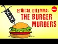 Ethical dilemma: The burger murders - George Siedel and Christine Ladwig
