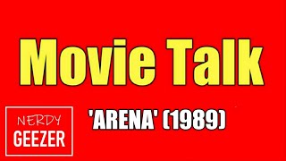 Movie Talk 'Arena (1989)'.....MILD SPOILERS