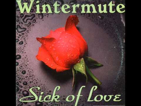Wintermute - Sick Of Love