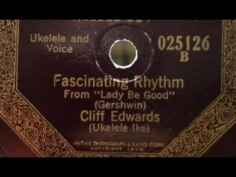 Cliff Edwards (Ukulele Ike) "Fascinating Rhythm" 1924 Gershwin tune with full lyrics