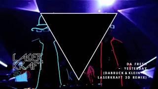 Da Fresh - Yesterday (Dabruck & Klein vs. Laserkraft 3D Remix)