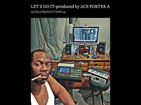 Let's Do IT- produced by ACE PORTER A