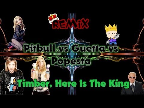 Pitbull vs Guetta vs Popeska - Timber, Here Is The New King - [REMIX]