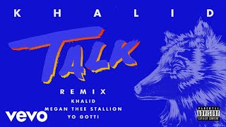 Khalid, Megan Thee Stallion, Yo Gotti - Talk REMIX (Official Audio) Khalid, Megan Thee Stallion, Yo Gotti - Talk REMIX (Official Audio)