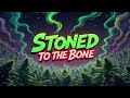 'Stoned TO The Bone' "Bluesy Style 420 Music Made For Your Soul" (Version 1)