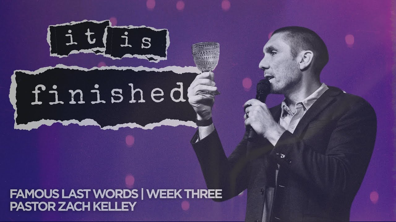 It Is Finished | Famous Last Words | Pastor Zach Kelley