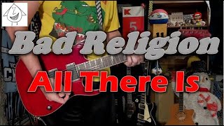 Bad Religion - All There Is - Guitar Cover (guitar tab in description!)