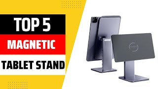 The TOP5 Magnetic Tablet Stands of 2025 Revealed!