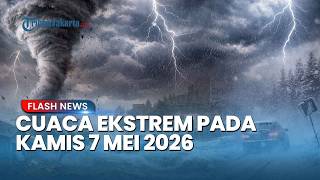 WASPADA Potensi Cuaca Ekstrem Besok Kamis 7 Mei 2026 Hujan Sangat Lebat di Sejumlah Daerah