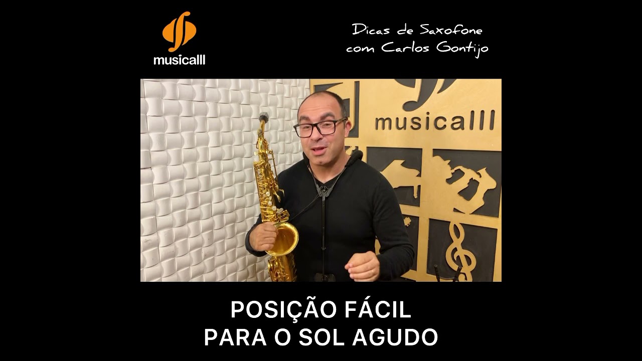 POSIÇÃO PARA EMITIR FACILMENTE O SOL AGUDO NO SAXOFONE - Dicas de Saxofone com Carlos Gontijo