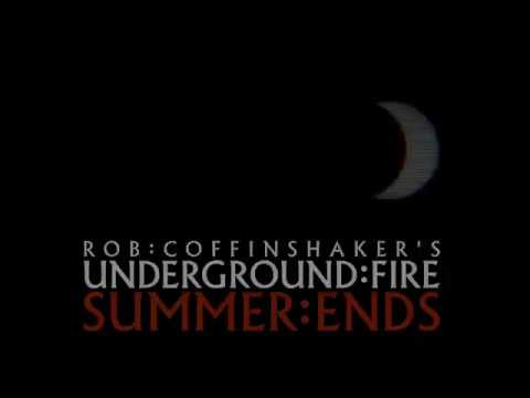 Rob Coffinshaker's UNDERGROUND FIRE - "Summer Ends" lyric video