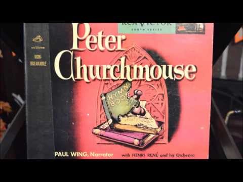 Peter Churchmouse ( Margot Austin - Henri Rene ) as told by Paul Wing and Cast