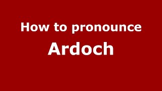 How to pronounce Ardoch