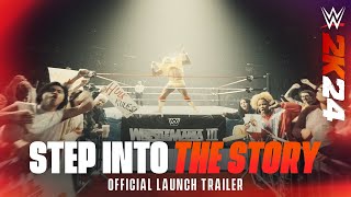 WWE 2K24 Official Launch Trailer - "Step Into The Story"