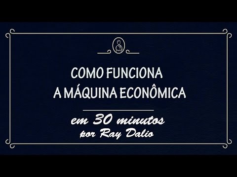 COMO FUNCIONA A MQUINA ECONMICA   RAY DALIO   LEGENDADO EM PORTUGUS