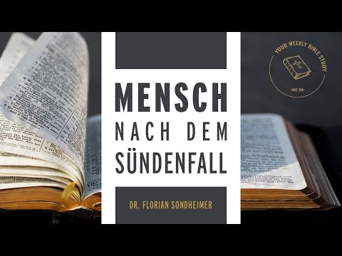 #08-07! Der Mensch lebt heute nach dem Sündenfall (1Mose 3); Anthropologie | Dr. Florian Sondheimer