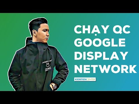 Hướng dẫn cách chạy quảng cáo Google Display Network (Quảng cáo mạng hiển thị) | Kiemtiencenter