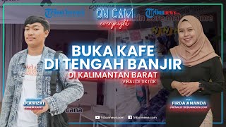 Viral Kafe Buka di Tengah Banjir di Kalimantan Barat, Omset Naik 2 Kali Lipat